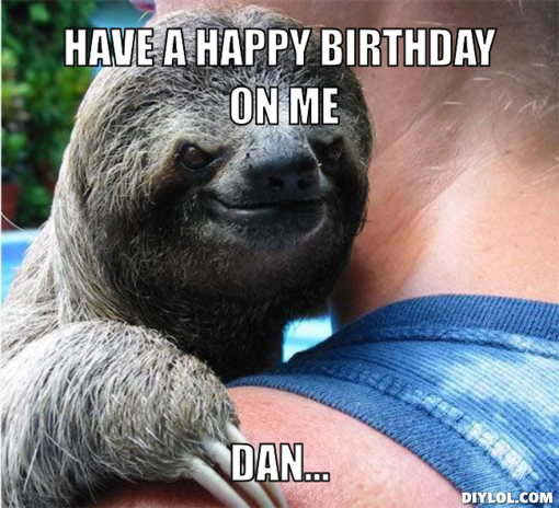 suspiciously-evil-sloth-meme-generator-have-a-happy-birthday-on-me-dan-35053e.jpg