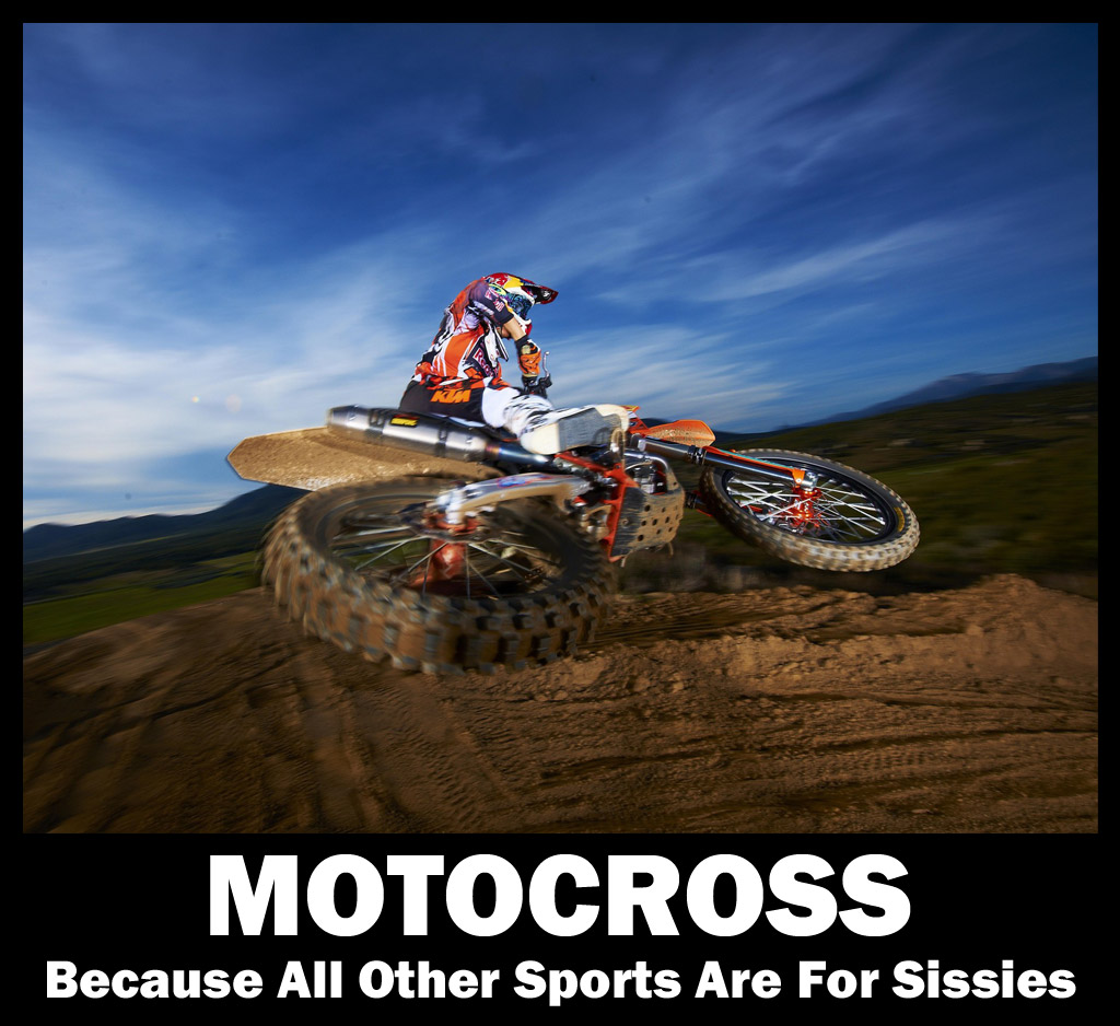 Motocross-Because-All-Other-Sports-Are-For-Sissies.jpg